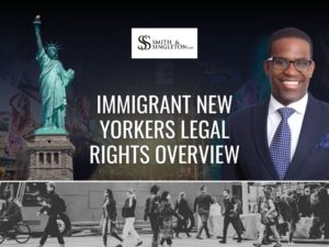 Immigrant New Yorkers - Immigrant New Yorkers Legal Rights - JSingleton Law