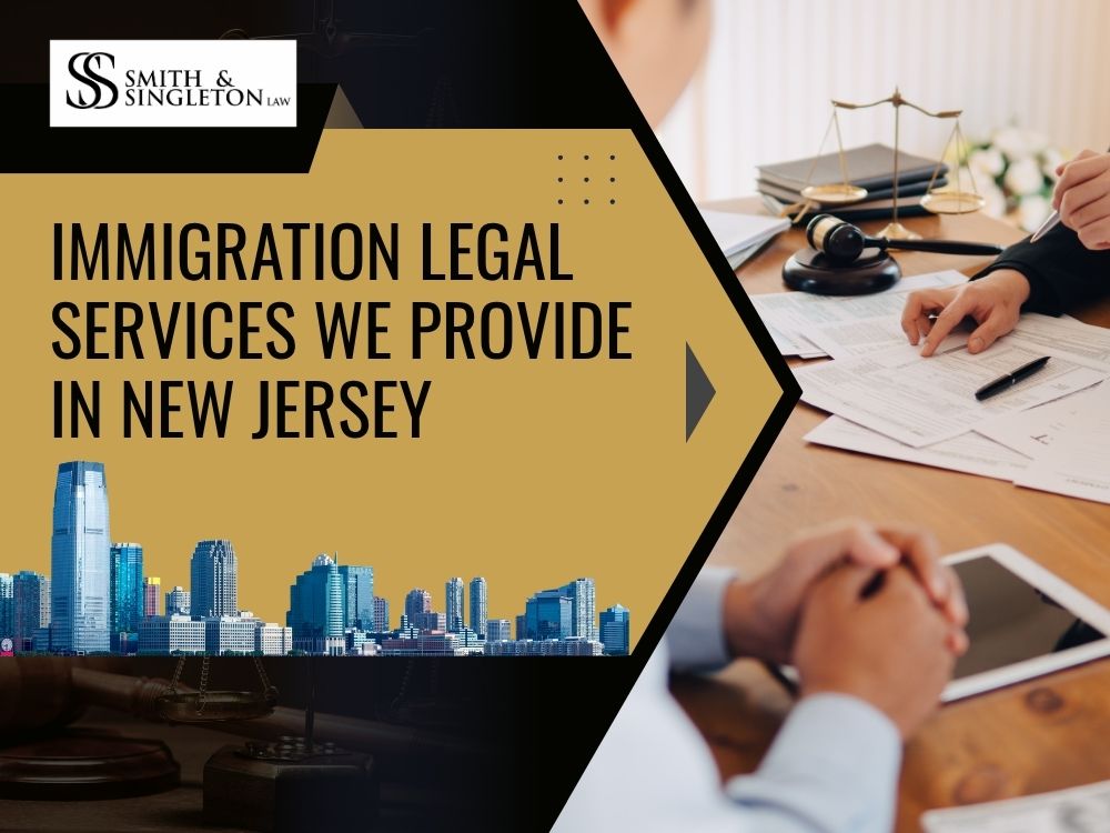 Immigration Lawyer in New Jersey - Immigration Legal Services We Provide - Smith & Singleton Law (1)