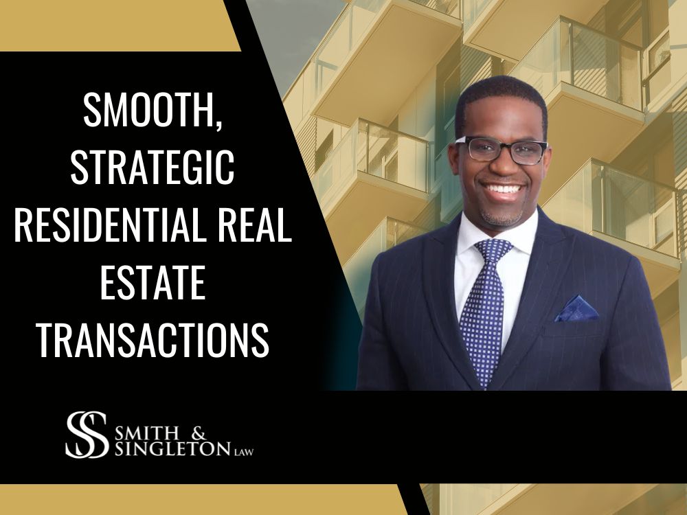 Smooth Strategic Residential Real Estate Transactions - Smith & Singleton Law